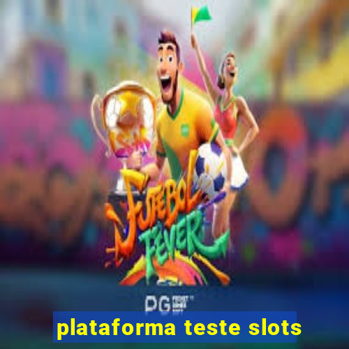 plataforma teste slots